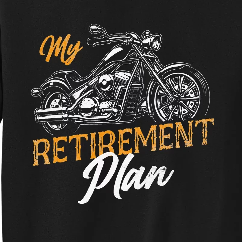 Classic Retired Motorcycle Biker My Retirement Plan Grandpa Tall Sweatshirt