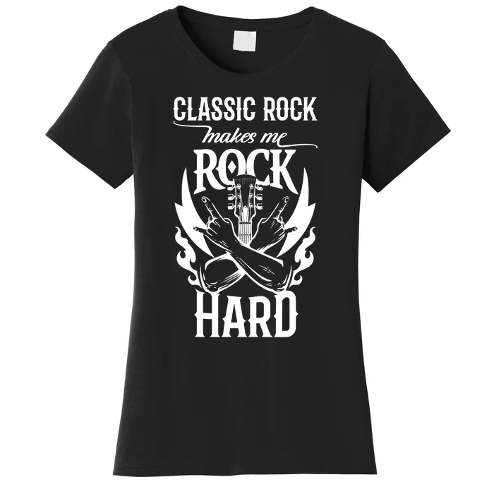 Classic Rock Makes Me Rock Hard Funny Music Lover Music Fan Women's T-Shirt