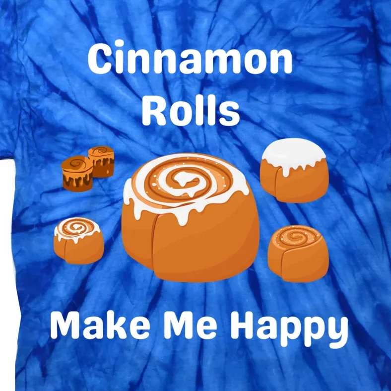 Cinnamon Rolls Make Me Happy Dessert Breakfast Brunch Gift Tie-Dye T-Shirt