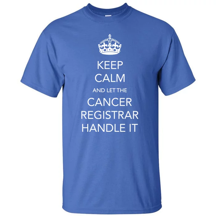 Cancer Registrar National Cancer Registrars Week Gift Tall T-Shirt