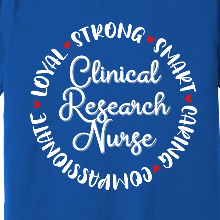 Clinical Research Nurse Funny Gift Nurses Graduation Medical Love Gift Premium T-Shirt