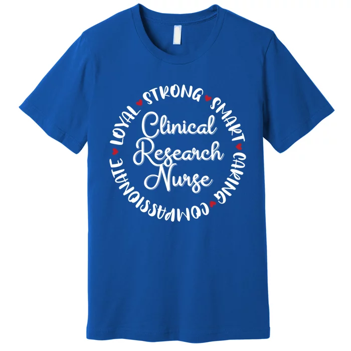 Clinical Research Nurse Funny Gift Nurses Graduation Medical Love Gift Premium T-Shirt