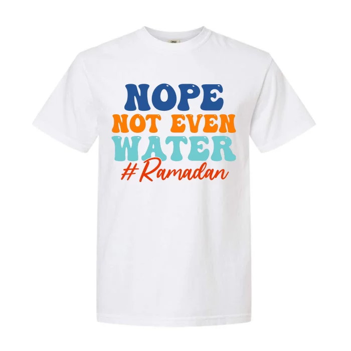 Cool Ramadan Nope Not Even Water Garment-Dyed Heavyweight T-Shirt