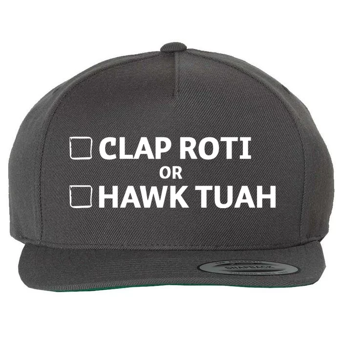 Clap Roti Or H.A.W.K T.U.A.H Wool Snapback Cap