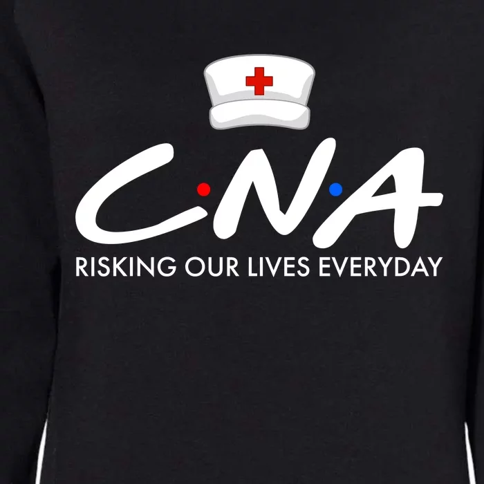 CNA Risking Our Lives Everyday Womens California Wash Sweatshirt