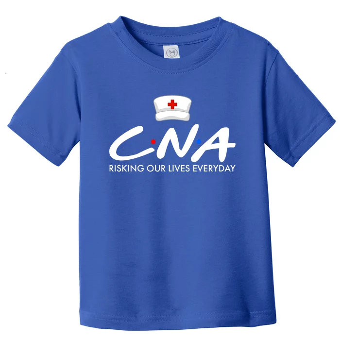 CNA Risking Our Lives Everyday Toddler T-Shirt