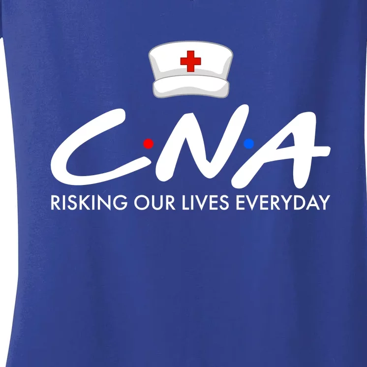 CNA Risking Our Lives Everyday Women's V-Neck T-Shirt