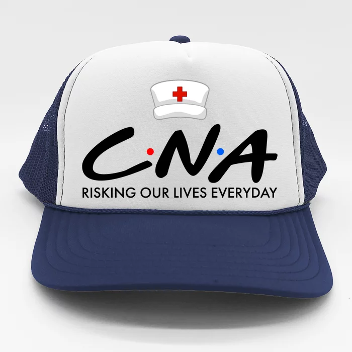 CNA Risking Our Lives Everyday Trucker Hat