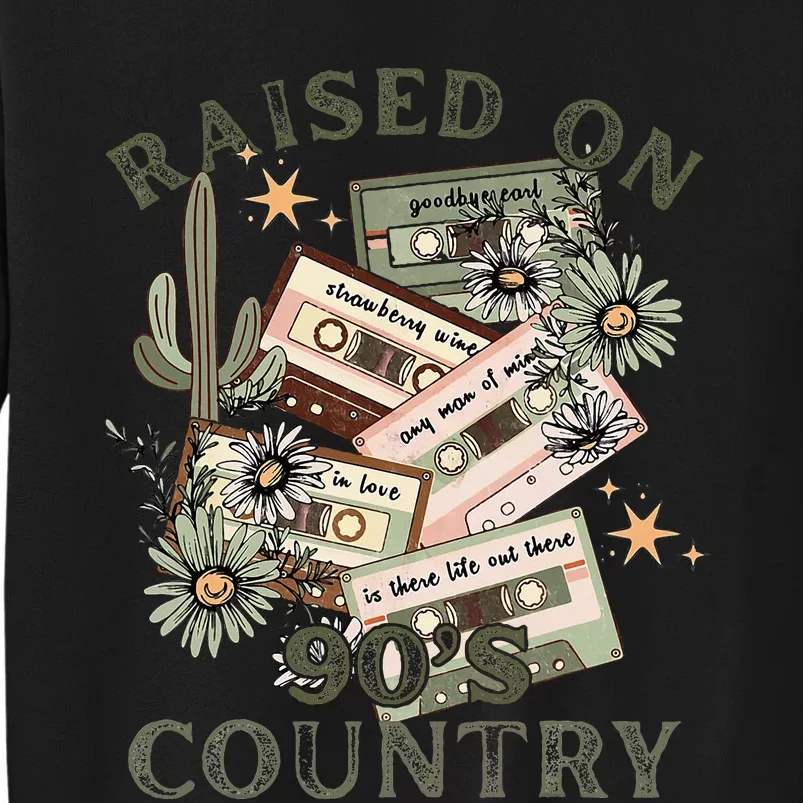 Country Raised On 90’S Country Music 90s Mixtapes Sweatshirt