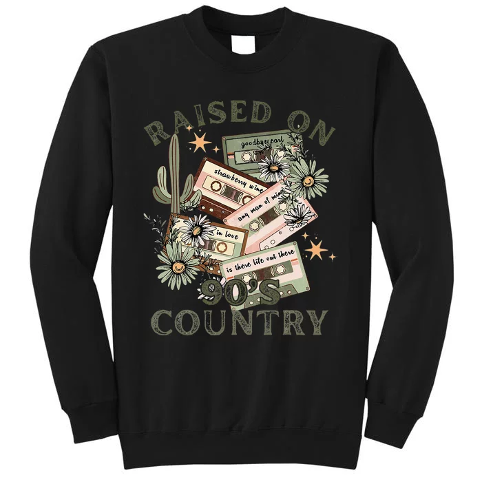 Country Raised On 90’S Country Music 90s Mixtapes Sweatshirt