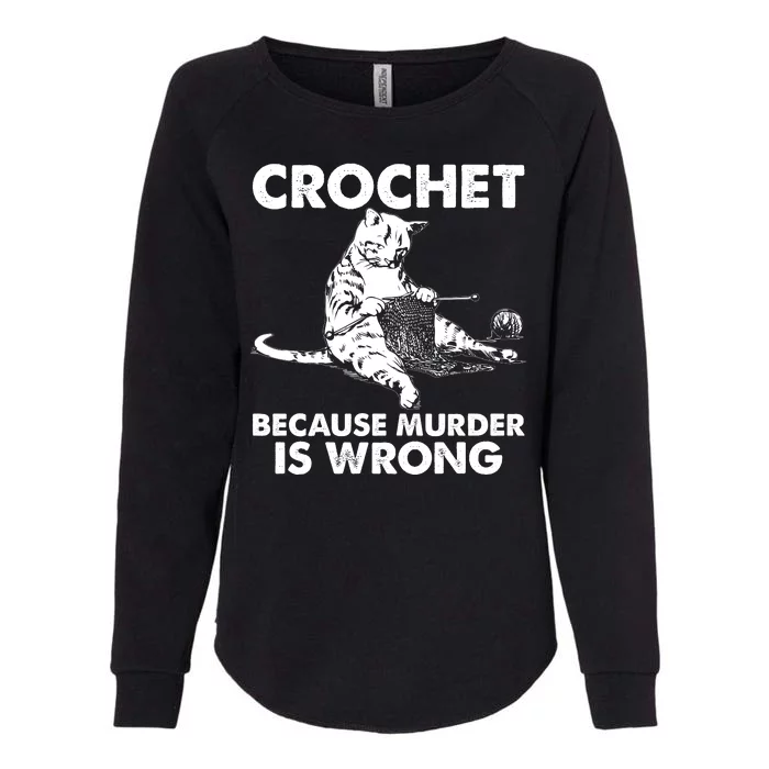 Crochet Because Murder Is Wrong Cat Womens California Wash Sweatshirt