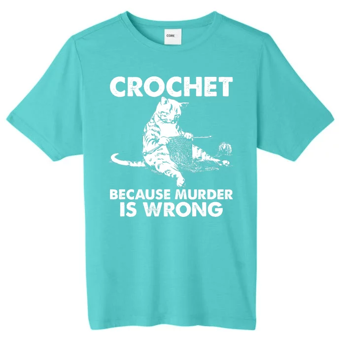 Crochet Because Murder Is Wrong Cat ChromaSoft Performance T-Shirt