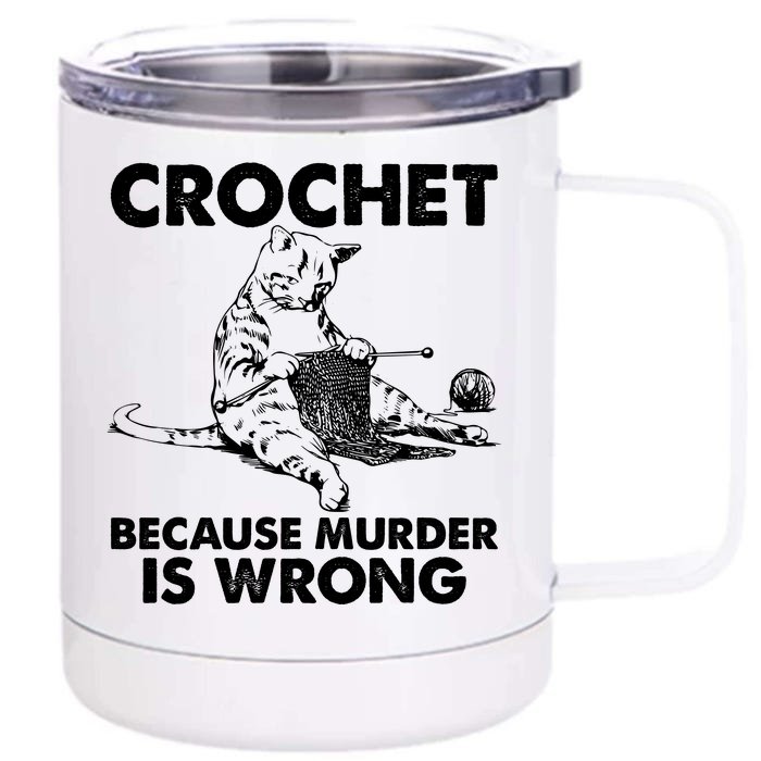 Crochet Because Murder Is Wrong Cat Front & Back 12oz Stainless Steel Tumbler Cup