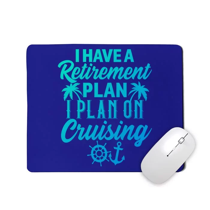 Cruising Retiret Plan Cruise Ship Vacation Funny Retired Funny Gift Mousepad