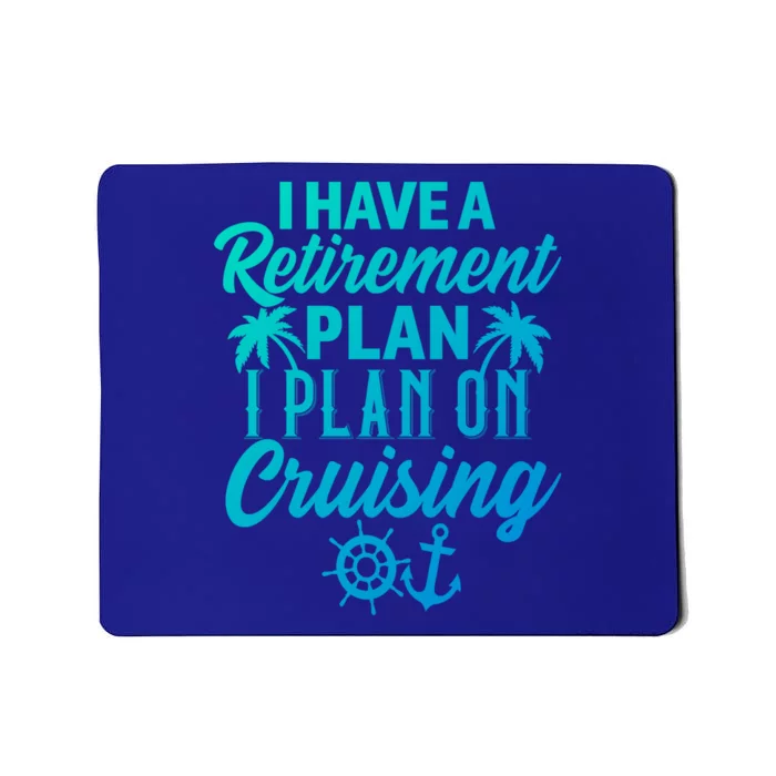 Cruising Retiret Plan Cruise Ship Vacation Funny Retired Funny Gift Mousepad