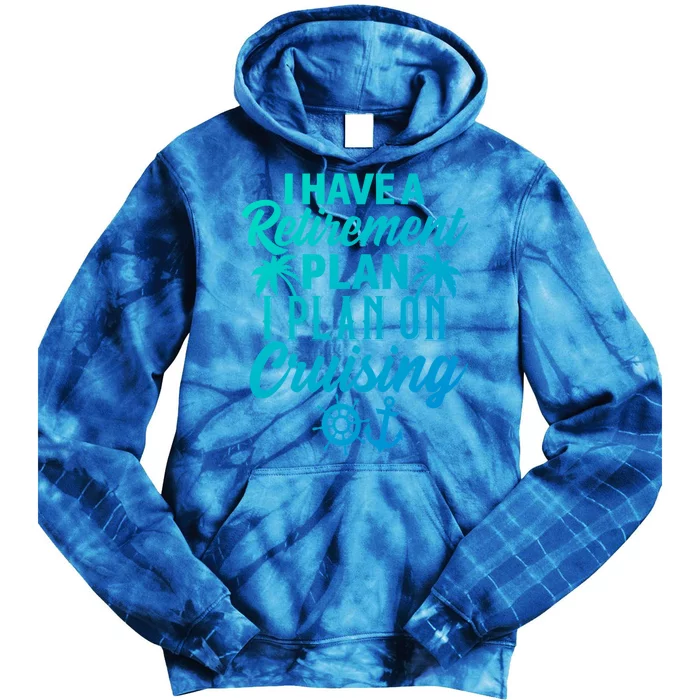 Cruising Retiret Plan Cruise Ship Vacation Funny Retired Funny Gift Tie Dye Hoodie