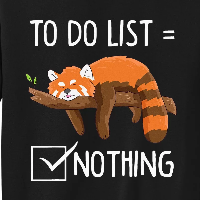 Cute Red Panda Lazy Tired Chilling To Do List Nothing Pandas Tall Sweatshirt