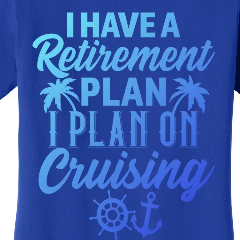 Cruising Retiret Plan Cruise Ship Vacation Funny Retired Funny Gift Women's T-Shirt