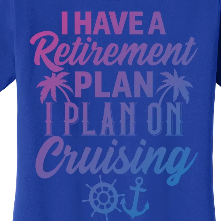 Cruising Retiret Plan Cruise Ship Vacation Funny Retired Funny Gift Women's T-Shirt