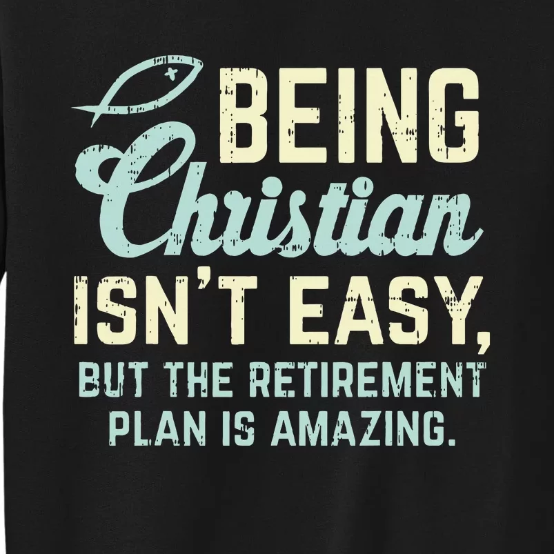 Christian Retirement Plan God Jesus Faith Religious Gift Tall Sweatshirt