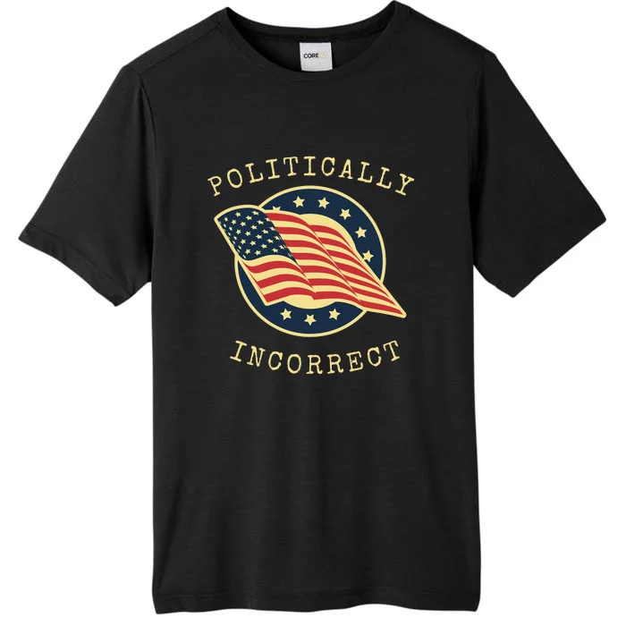 Conservative Republican Politically Incorrect ChromaSoft Performance T-Shirt