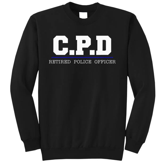 C.P.D Retired Police Officer Chicago PD Gift Tall Sweatshirt