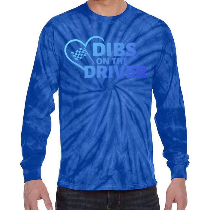 Car Racing Quote Race Wife / Friend Dibs On The Driver Gift Tie-Dye Long Sleeve Shirt