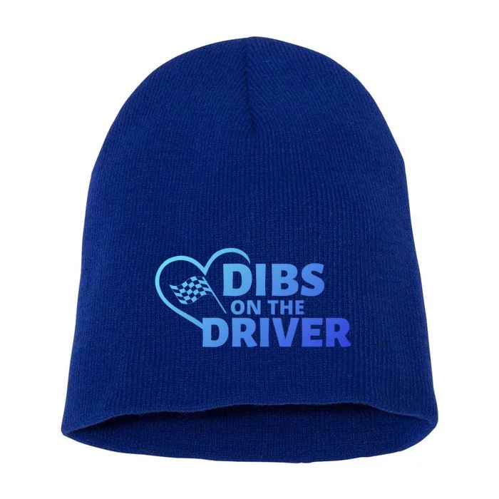 Car Racing Quote Race Wife / Friend Dibs On The Driver Gift Short Acrylic Beanie