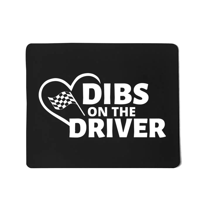 Car Racing Quote Race Wife / Friend Dibs On The Driver Gift Mousepad