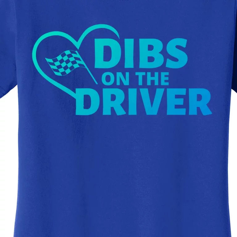 Car Racing Quote Race Wife / Friend Dibs On The Driver Gift Women's T-Shirt