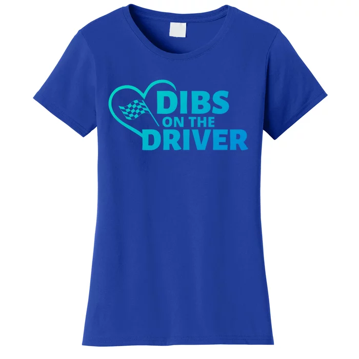 Car Racing Quote Race Wife / Friend Dibs On The Driver Gift Women's T-Shirt