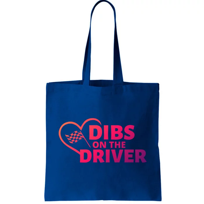 Car Racing Quote Race Wife / Friend Dibs On The Driver Gift Tote Bag