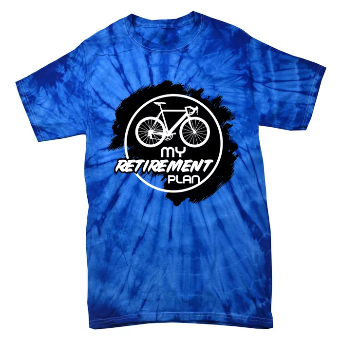 Cyclist Retiret Retired Bike My Retiret Plan Bicycle Meaningful Gift Tie-Dye T-Shirt