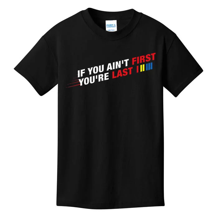 Car Racer Racing If You AinT First YouRe Last Kids T-Shirt