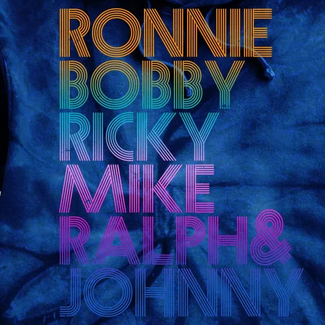 Cool Retro Ronnie Bobby Ricky Mike Ralph And Johnny Tie Dye Hoodie