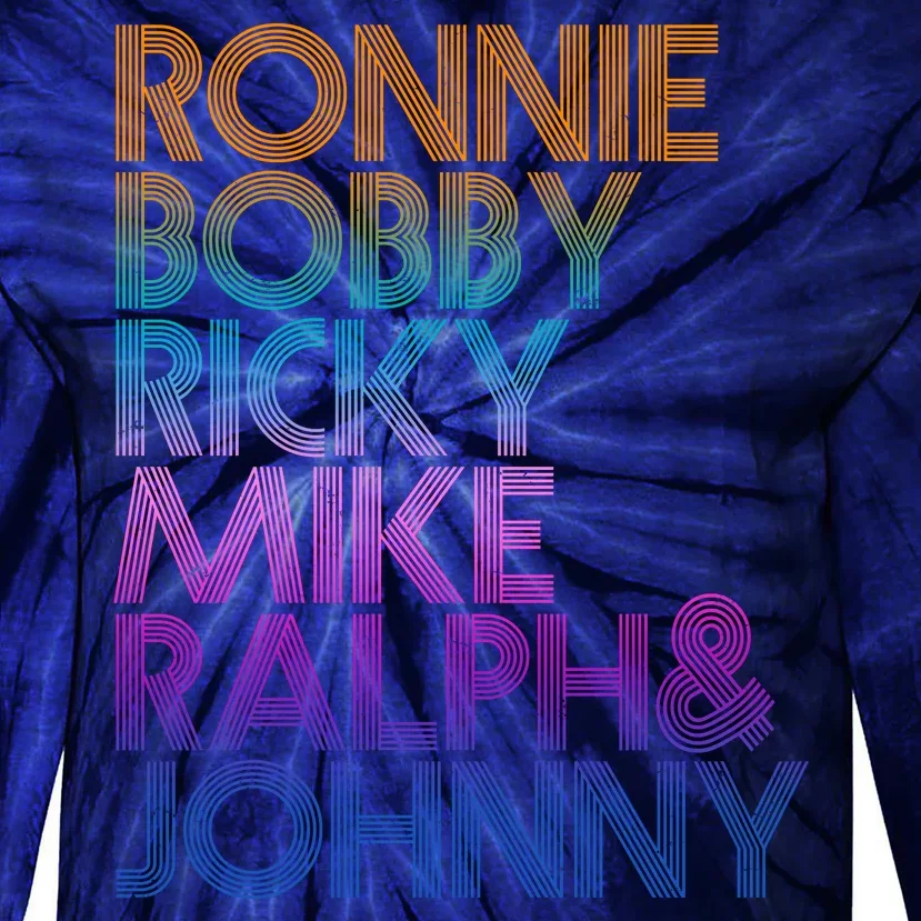 Cool Retro Ronnie Bobby Ricky Mike Ralph And Johnny Tie-Dye Long Sleeve Shirt