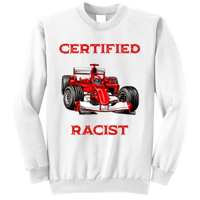 Certified Racist Racer Boost Speedster Certified Race Sweatshirt