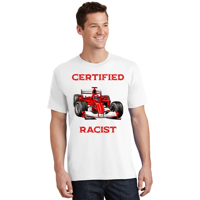 Certified Racist Racer Boost Speedster Certified Race T-Shirt