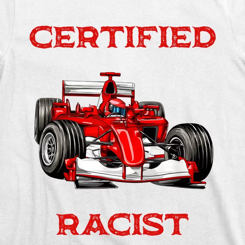 Certified Racist Racer Boost Speedster Certified Race T-Shirt