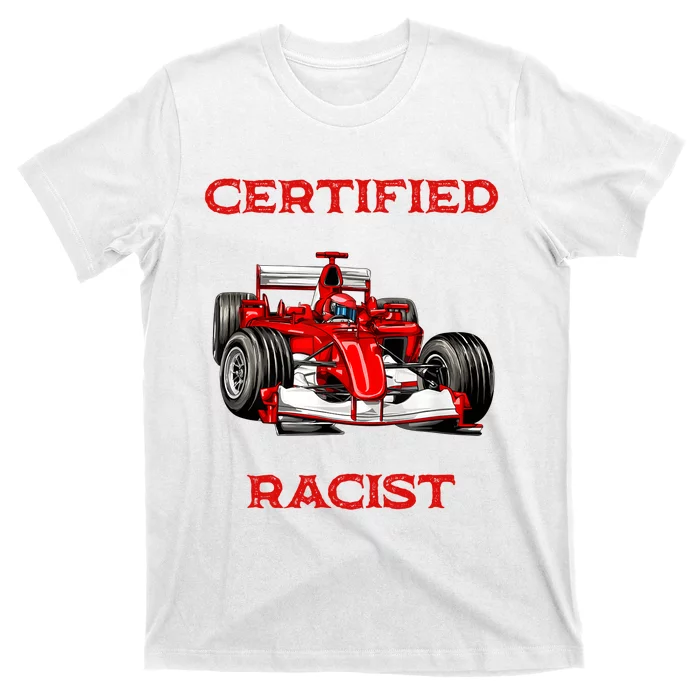 Certified Racist Racer Boost Speedster Certified Race T-Shirt