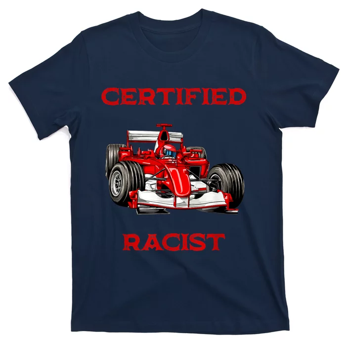 Certified Racist Racer Boost Speedster Certified Race T-Shirt