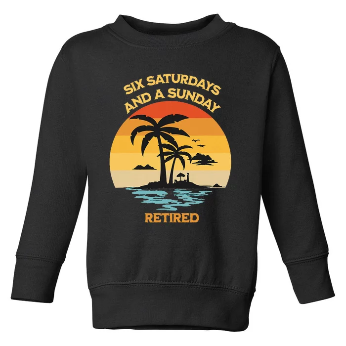 Christian Retirement Six Saturdays And A Sunday Beach Toddler Sweatshirt