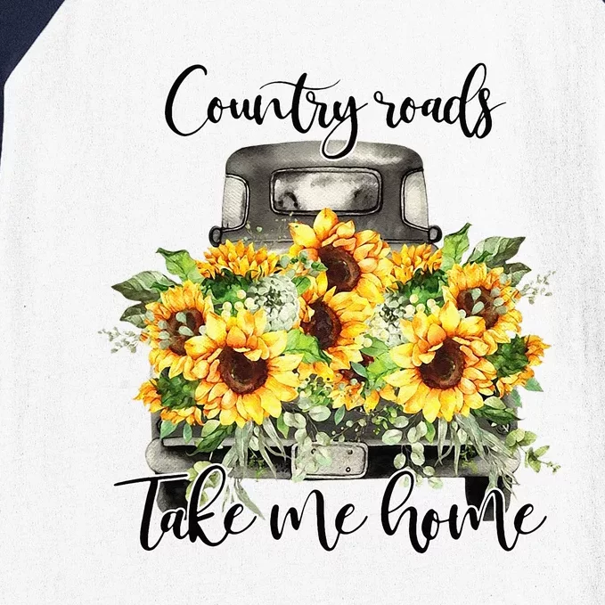 Country Roads Sunflowers Truck Country Vibe Take Me Home Baseball Sleeve Shirt