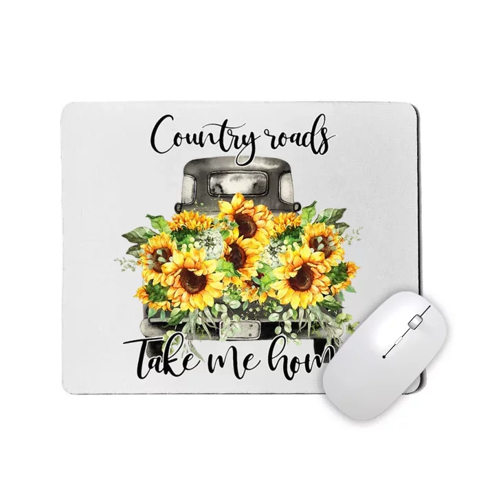 Country Roads Sunflowers Truck Country Vibe Take Me Home Mousepad