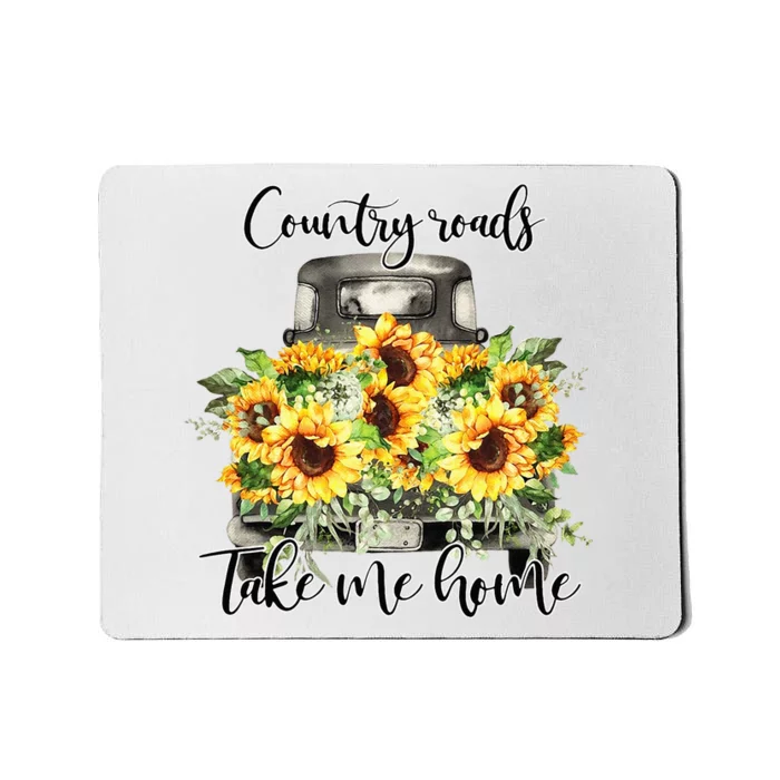 Country Roads Sunflowers Truck Country Vibe Take Me Home Mousepad