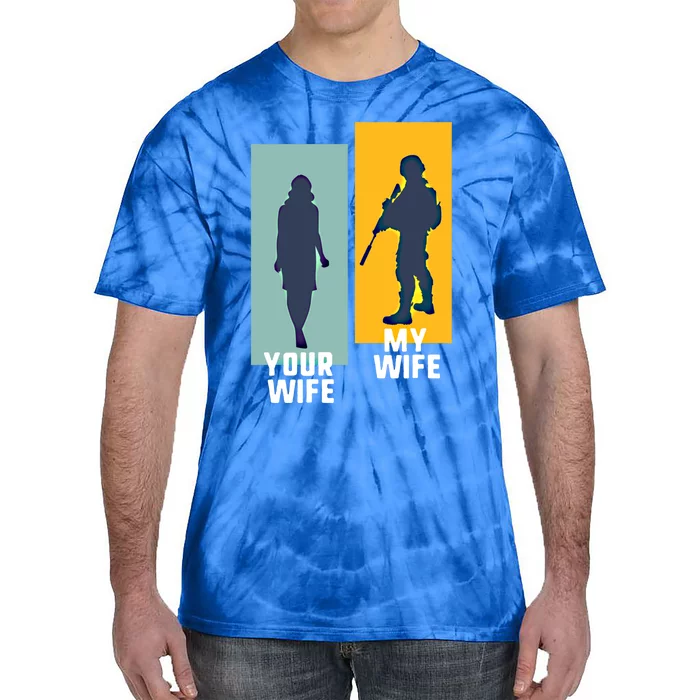 Cool Retro Soldier Military And Army Your Wife My Wife Gift Tie-Dye T-Shirt