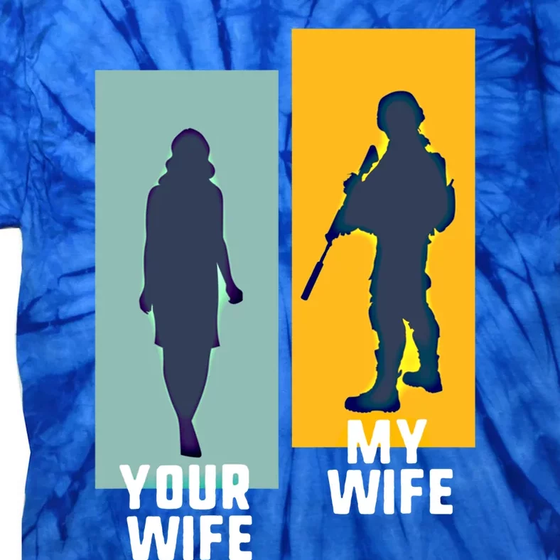 Cool Retro Soldier Military And Army Your Wife My Wife Gift Tie-Dye T-Shirt