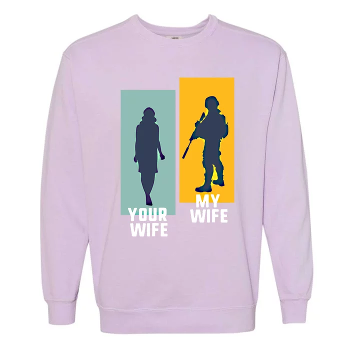 Cool Retro Soldier Military And Army Your Wife My Wife Gift Garment-Dyed Sweatshirt