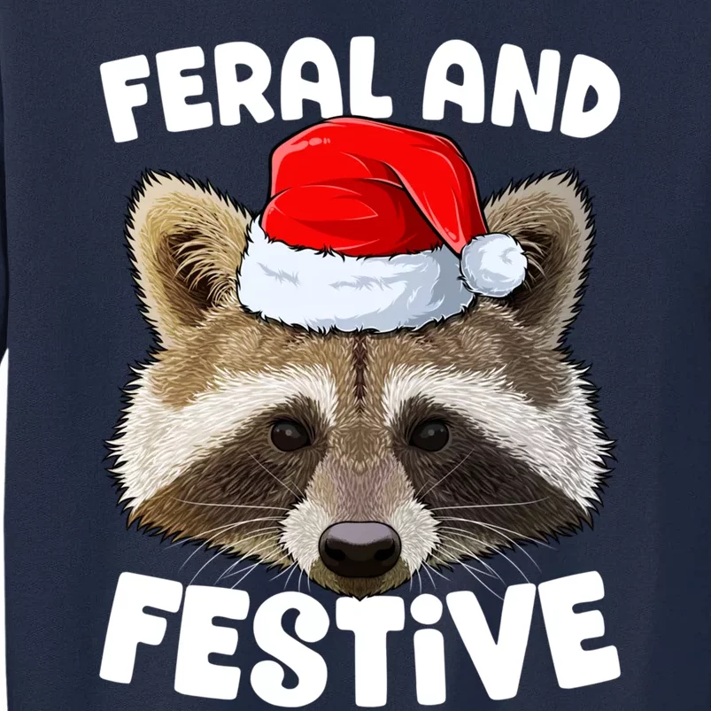 Christmas Raccoon Santa Feral And Festive Funny Trash Animal Tall Sweatshirt