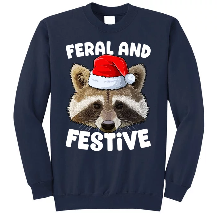 Christmas Raccoon Santa Feral And Festive Funny Trash Animal Tall Sweatshirt